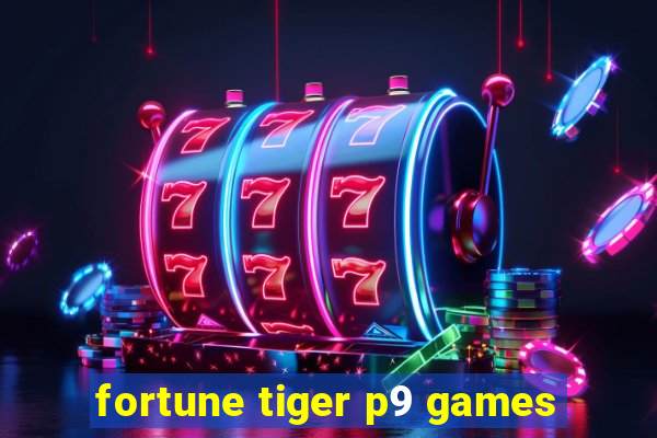 fortune tiger p9 games